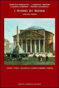 I rioni di Roma. Vol. 1