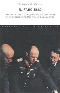 Il fascismo. Origini, storia e declino delle dittature che si sono imposte tra le due guerre