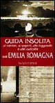 Guida insolita ai misteri, ai segreti, alle leggende e alle curiosità dell'Emilia Romagna