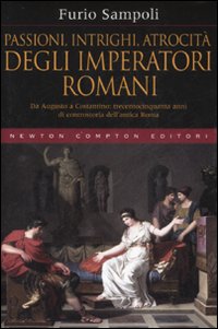 Passioni, intrighi, atrocità degli imperatori romani