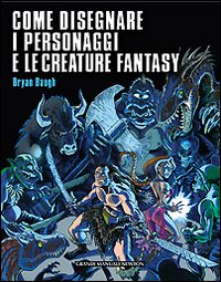 Come disegnare i personaggi e le creature fantasy