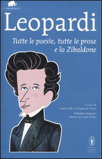 Tutte le poesie, tutte le prose e lo Zibaldone