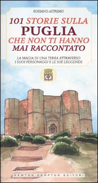 101 storie sulla Puglia che non ti hanno mai raccontato