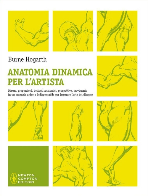 Anatomia dinamica per l'artista. Misure, proporzioni, dettagli anatomici, prospettiva, movimento in un manuale unico e indispensabile per imparare l'arte del disegno