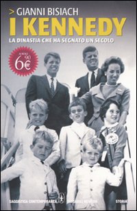 I Kennedy. La dinastia che ha segnato un secolo