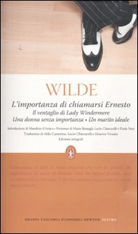 L'importanza di chiamarsi Ernesto-Il ventaglio di Lady Windermere-Una donna senza importanza-Un marito ideale