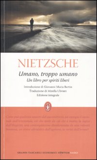 Umano, troppo umano. Un libro per spiriti liberi