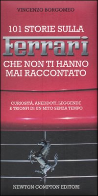 101 storie sulla Ferrari che non ti hanno mai raccontato