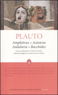 Amphitruo-Asinaria-Aulularia-Bacchides. Testo latino a fronte