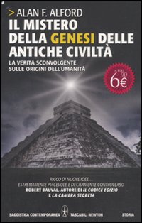 Il mistero della genesi delle antiche civiltà. La verità sconvolgente sulle origini dell'umanità