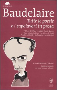 Tutte le poesie e i capolavori in prosa. Testo francese a fronte