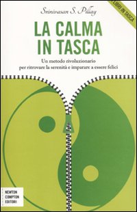 La calma in tasca. Un metodo rivoluzionario per ritrovare la serenità e imparare a essere felici
