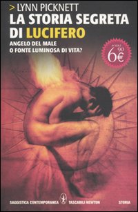 La storia segreta di Lucifero. Angelo del male o fonte luminosa di vita?