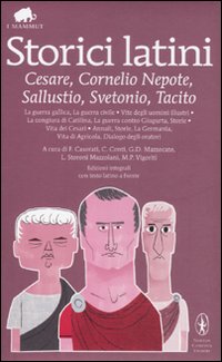 Storici latini: Cesare, Cornelio Nepote, Sallustio, Svetonio, Tacito. Testo latino a fronte