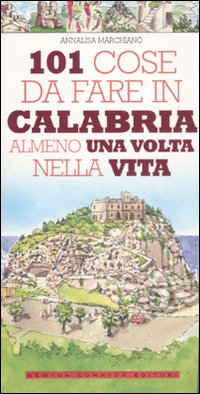 101 cose da fare in Calabria almeno una volta nella vita