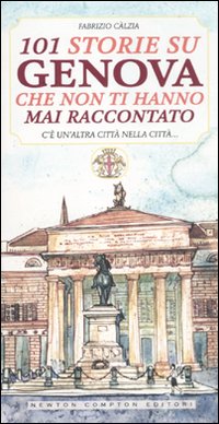 101 storie su Genova che non ti hanno mai raccontato