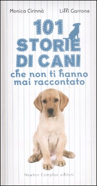 101 storie di cani che non ti hanno mai raccontato