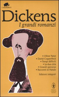 I grandi romanzi: Oliver Twist-David Copperfield-Tempi difficili-Le due città-Grandi speranze-Racconti di Natale