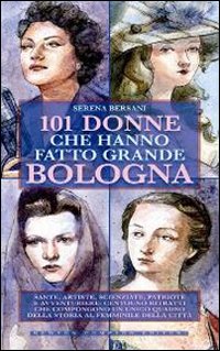 101 donne che hanno fatto grande Bologna