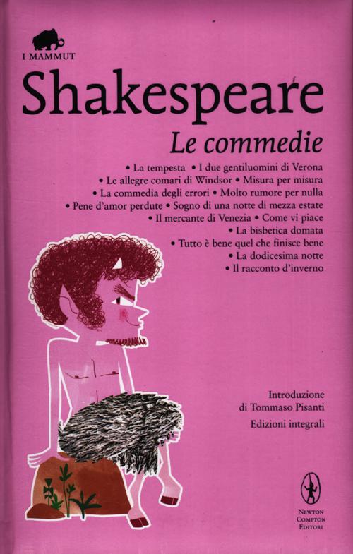 Le commedie: La tempesta-I due gentiluomini di Verona-Le allegre comari di Windsor-Misura per misura-La commedia degli errori-Molto rumore per nulla...