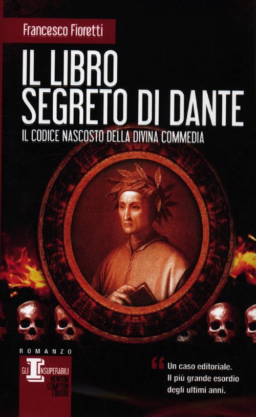 Il libro segreto di Dante. Il codice nascosto della Divina Commedia