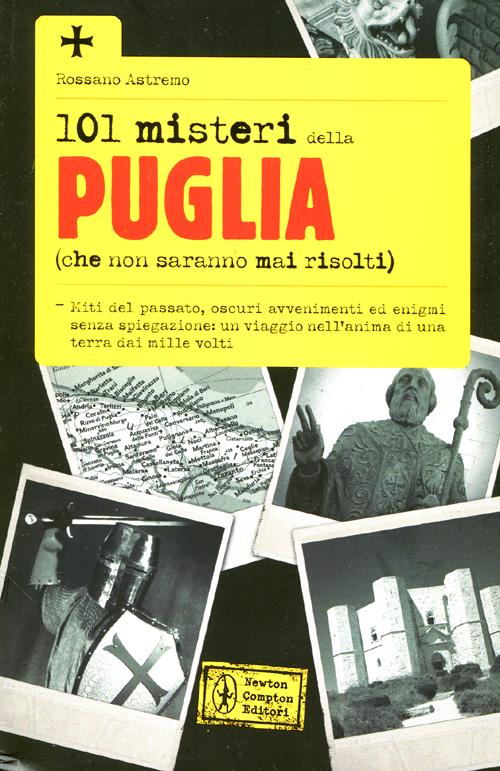 101 misteri della Puglia (che non saranno mai risolti)