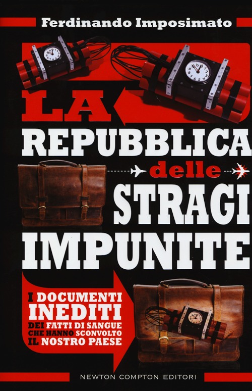La Repubblica delle stragi impunite. I documenti inediti dei fatti di sangue che hanno sconvolto il nostro Paese