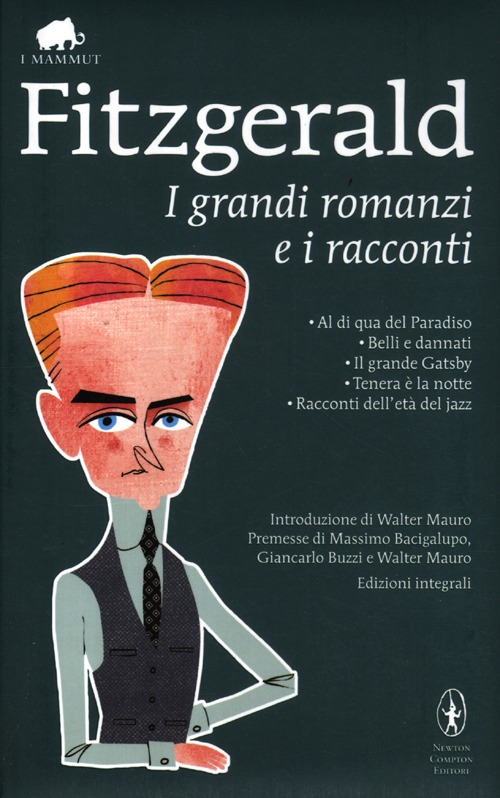 I grandi romanzi e i racconti: Al di qua del paradiso-Belli e dannati-Il grande Gatsby-Tenera è la notte-Racconti dell'età del jazz