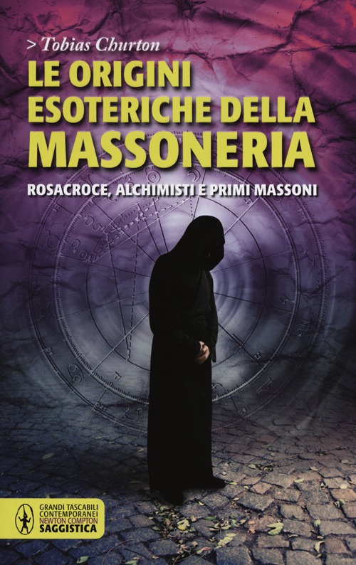 Le origini esoteriche della massoneria. Rosacroce, alchimisti e primi massoni