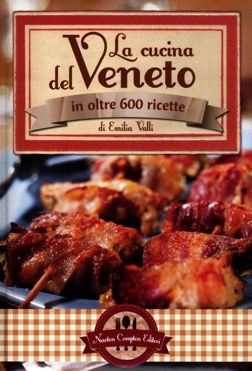 La cucina del Veneto in oltre 600 ricette