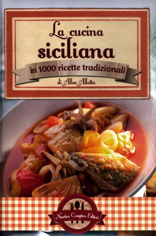 La cucina siciliana in 1000 ricette tradizionali