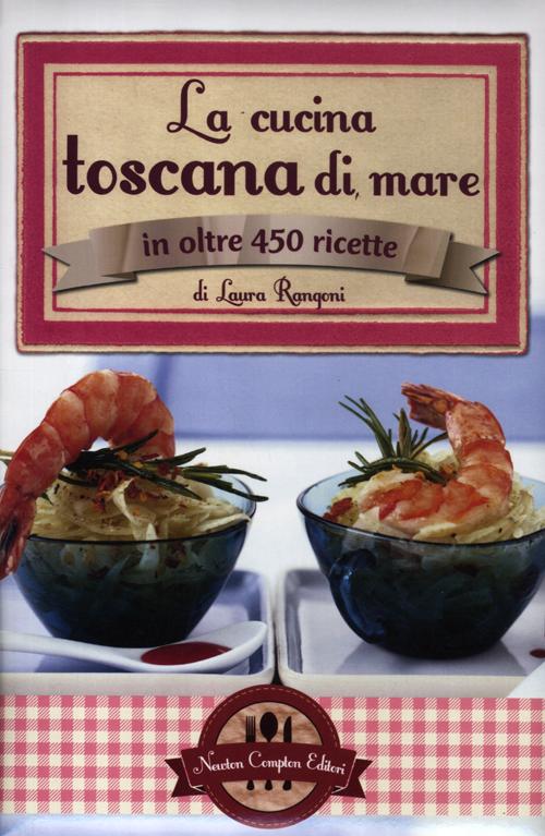 La cucina toscana di mare in oltre 450 ricette