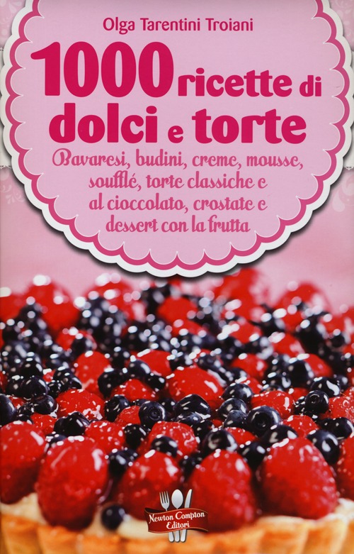 1000 ricette di dolci e torte