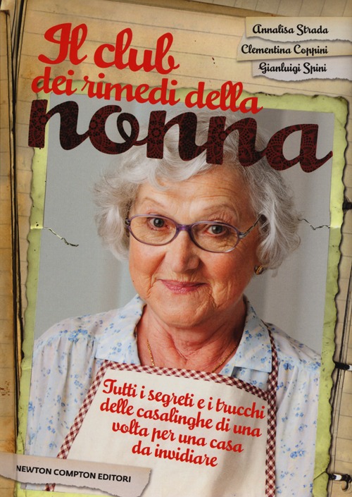 Il club dei rimedi della nonna. Tutti i segreti e i trucchi delle casalinghe di una volta per una casa da invidiare