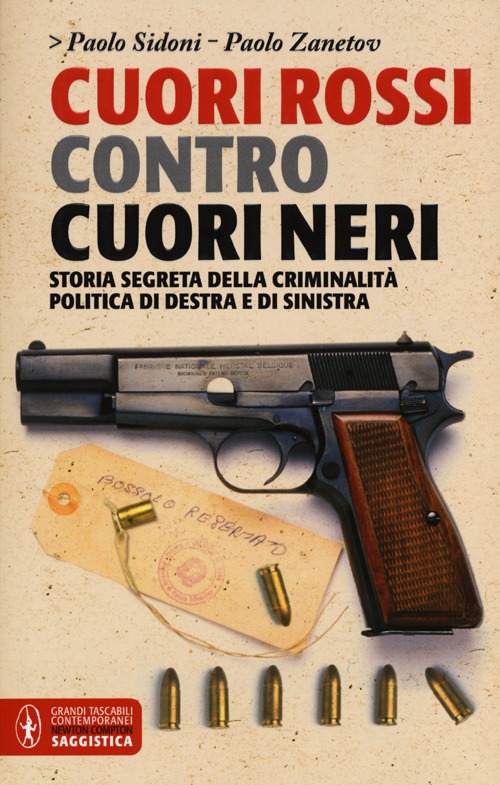 Cuori rossi contro cuori neri. Storia segreta della criminalità di destra e di sinistra
