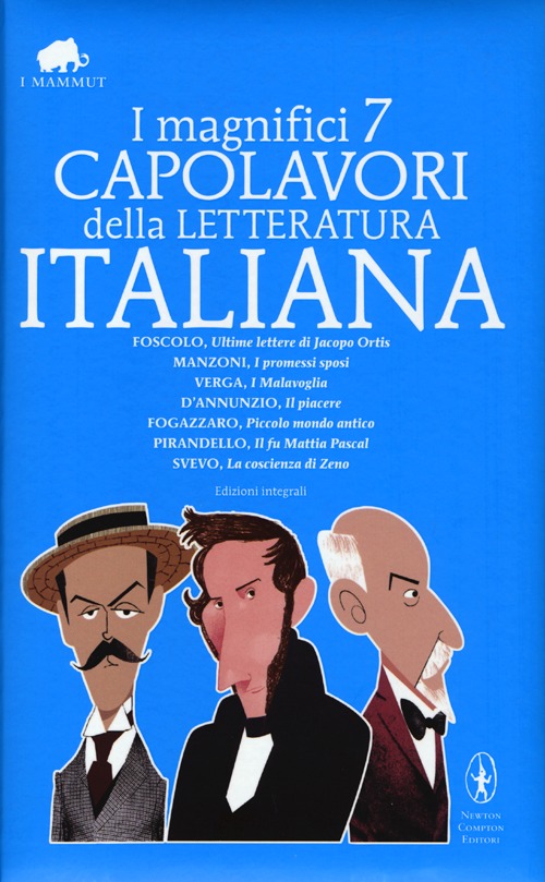 I magnifici 7 capolavori della letteratura italiana: Ultime lettere di Jacopo Ortis-I promessi sposi-I malavoglia-Il piacere-Piccolo mondo antico..