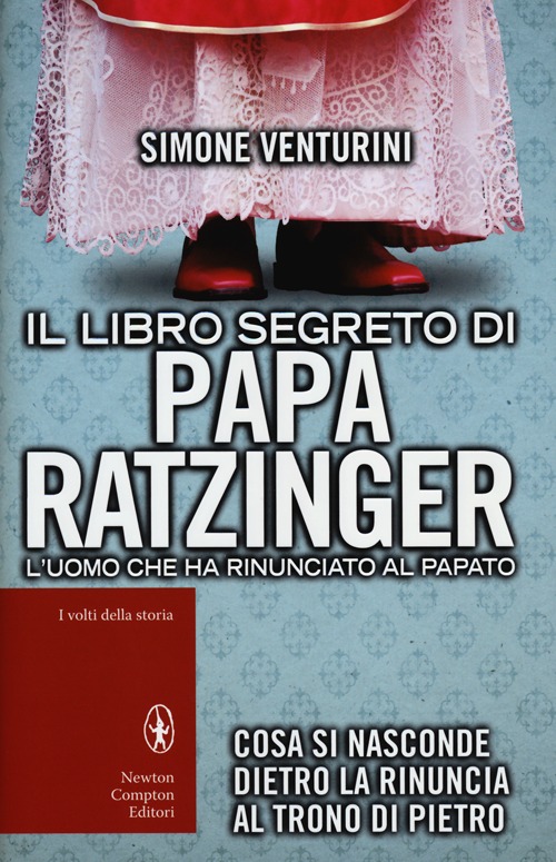 Il libro segreto di papa Ratzinger. L'uomo che ha rinunciato al papato