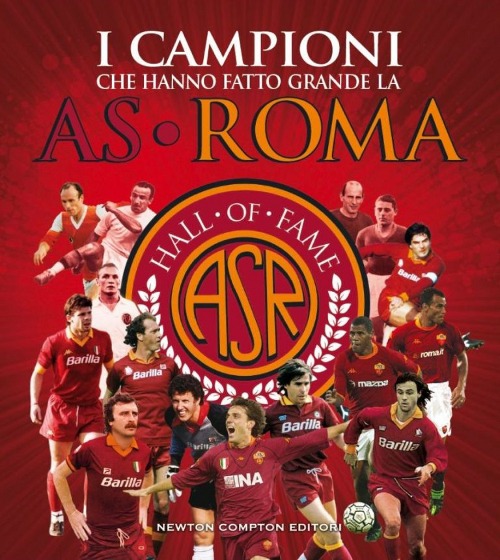 I campioni che hanno fatto grande l'AS Roma