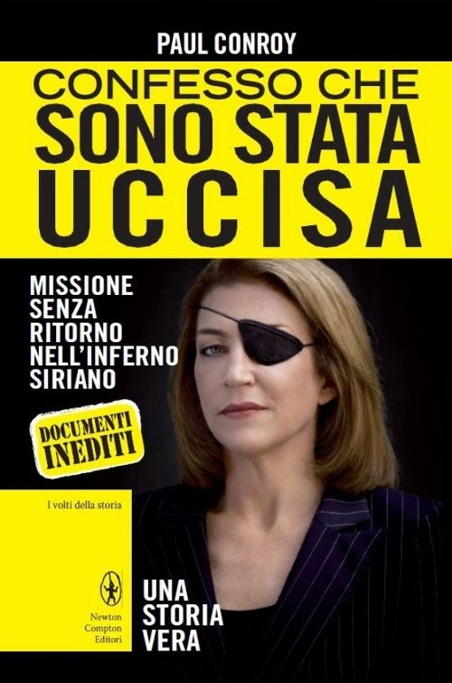 Confesso che sono stata uccisa. Missione senza ritorno nell'inferno siriano