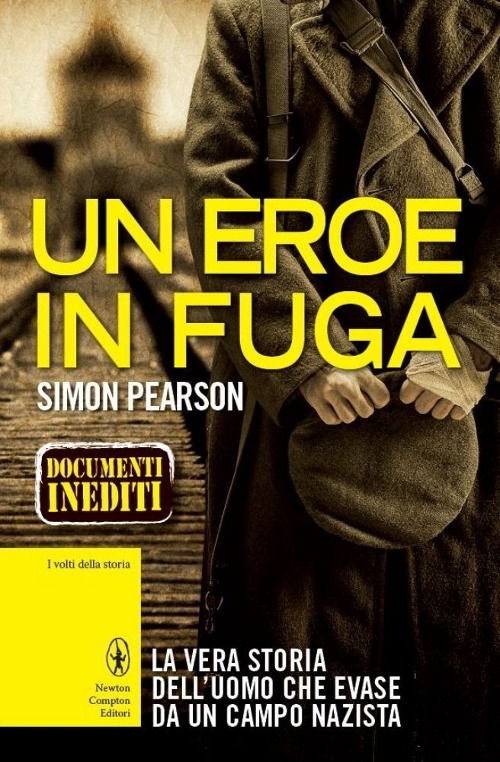 Un eroe in fuga. La vera storia dell'uomo che evase dalla prigionia nazista