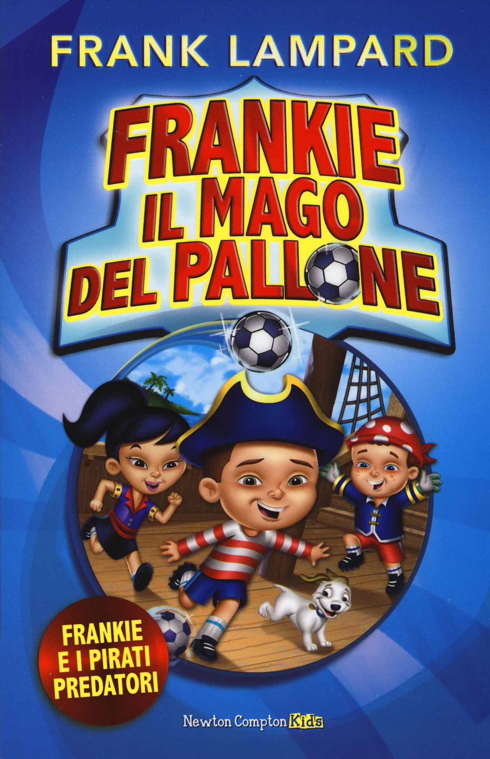 Frankie e i pirati predatori. Frankie il mago del pallone. Vol. 1