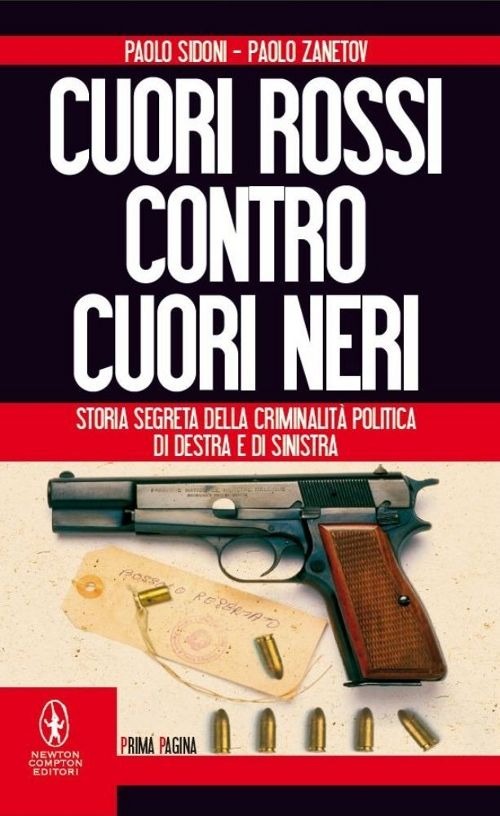 Cuori rossi contro cuori neri. Storia segreta della criminalità politica di destra e di sinistra