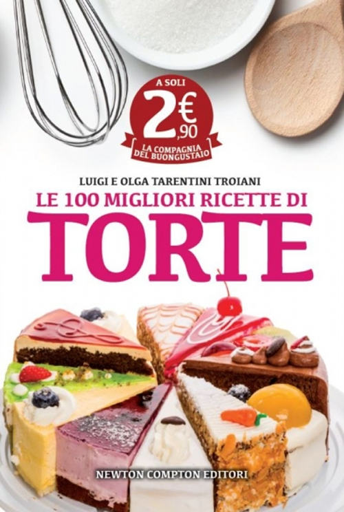 Le 100 migliori ricette di torte