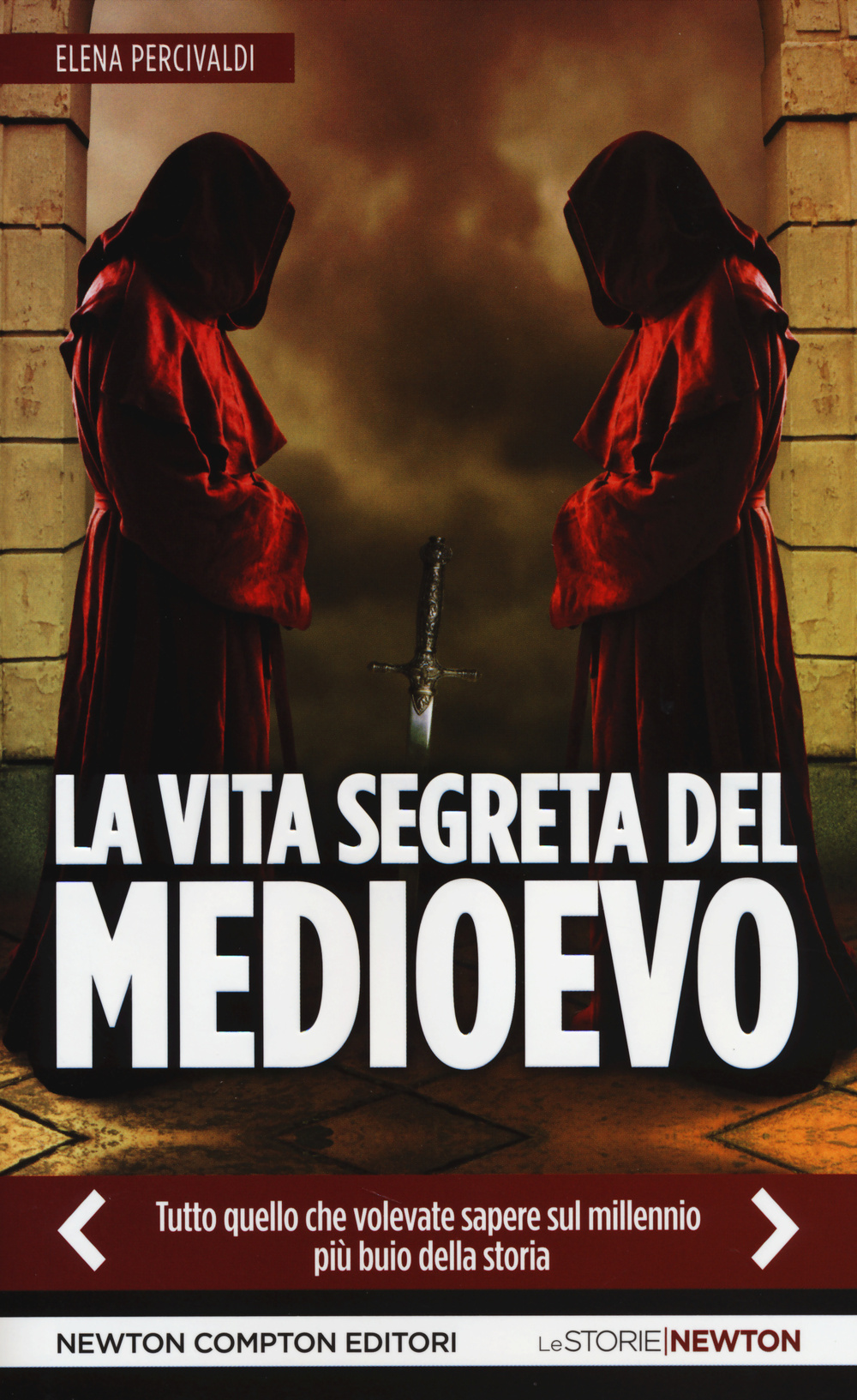 La vita segreta del Medioevo. Tutto quello che volevate sapere sul millennio più buio della storia