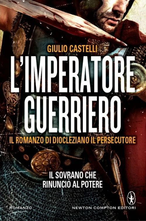 L'imperatore guerriero. Il romanzo di Diocleziano il persecutore