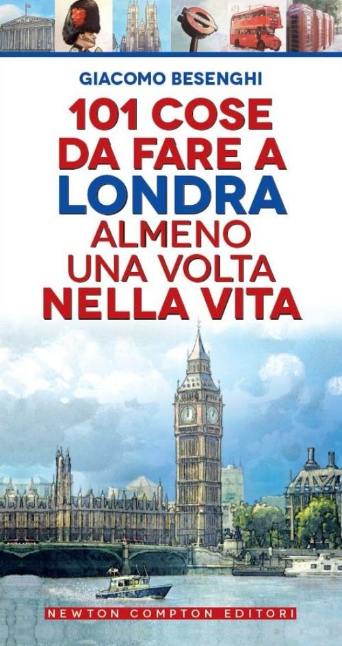 101 cose da fare a Londra almeno una volta nella vita