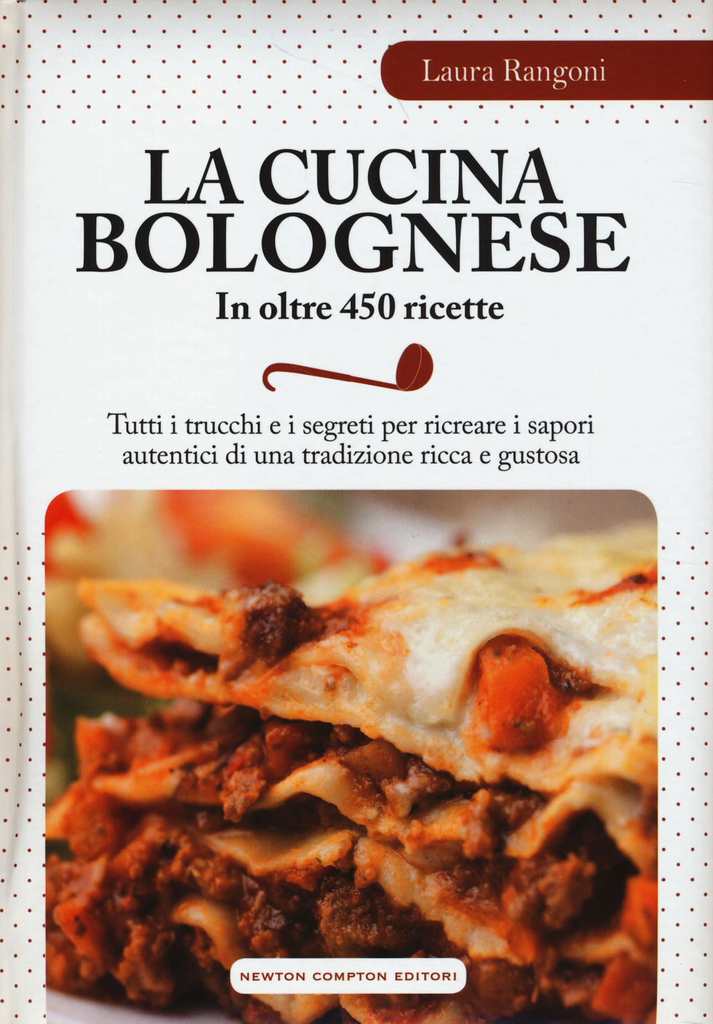 La cucina bolognese in oltre 450 ricette
