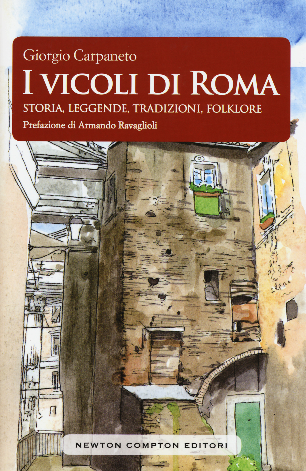 I vicoli di Roma. Storia, leggende, tradizioni, folklore