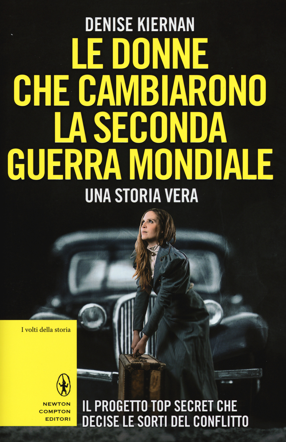 Le donne che cambiarono la seconda guerra mondiale. Il progetto top secret che decise le sorti del conflitto