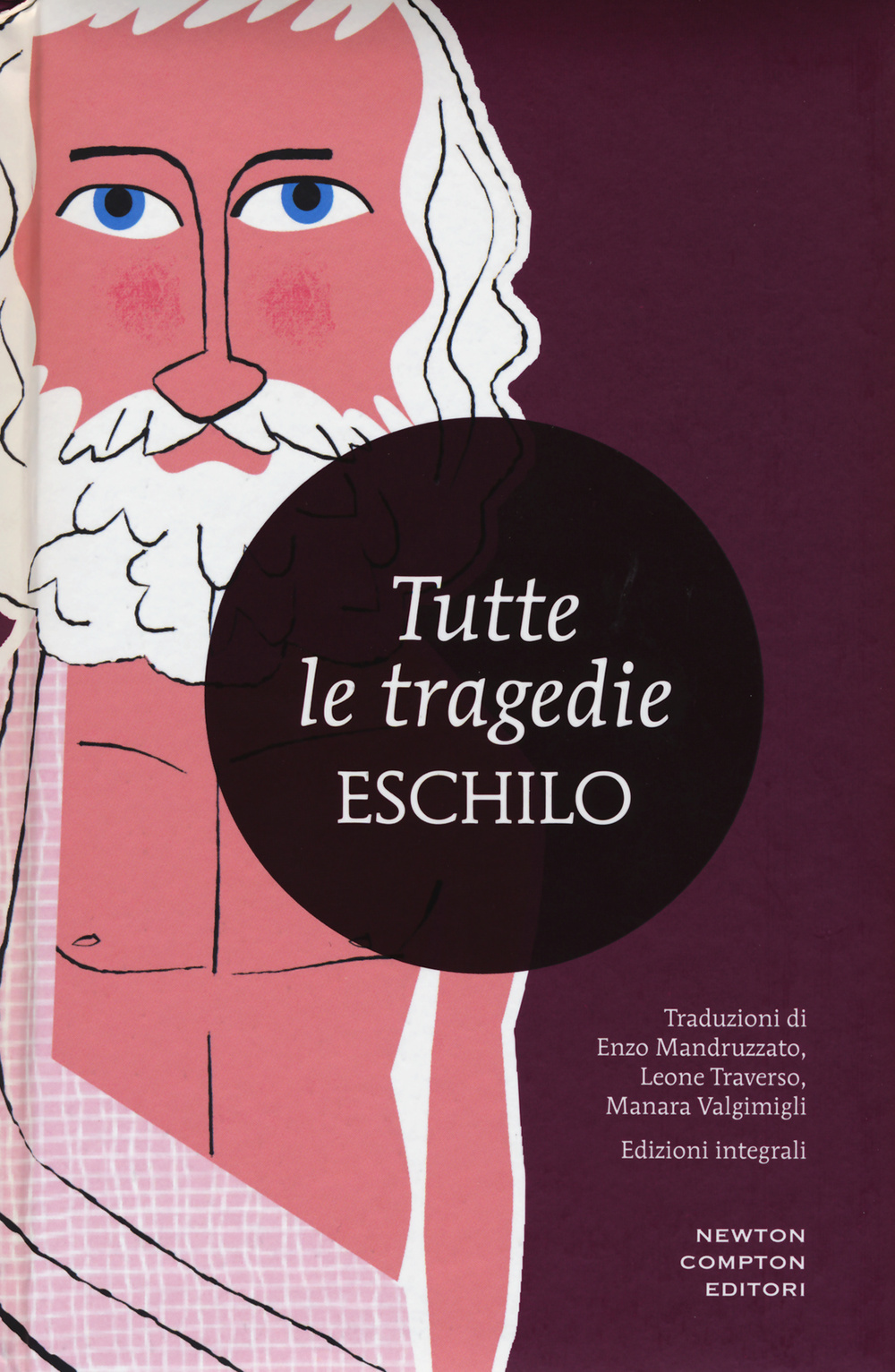 Tutte le tragedie: I persiani-I sette a Tebe-Le supplici-Prometeo incatenato-Agammenone-Le coefore-Le eumenidi